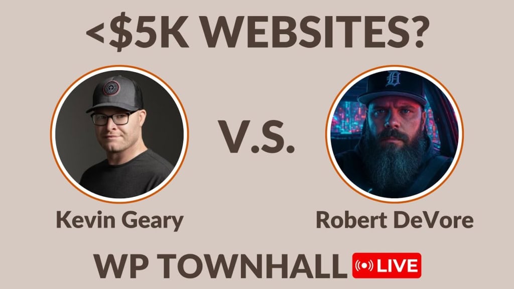 WP Townhall 013: Stop Selling Websites to Low-Budget Clients - Kevin Geary vs Robert DeVore